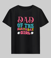 Dad of The Birthday Girl Half Sleeve T-Shirt